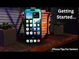 iPhone Tips for Seniors: Getting Started With Your New iPhone!