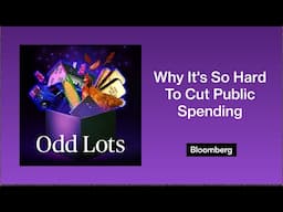 This Is Why It's So Hard To Cut Public Spending | Odd Lots