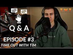 Time Out With Tim #3 - Q & A