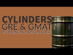 Cylinders! Bing as Special Guest for GRE / GMAT Math