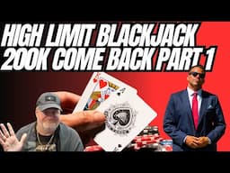 High Limit BlackJack 200k Come Back Part 1