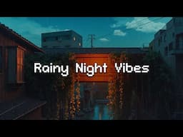 Rainy Night Vibes 🌧️ Lofi Hip Hop Radio 📻 Lofi City Chill | Beats to Relax and Unwind