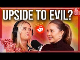 Any Upside to Evil? Ft. Gabby Windey || Two Hot Takes Podcast || Reddit Reactions