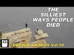 The Silliest Ways People Died | Darwin Awards Volume 10