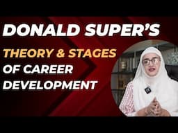 DONALD SUPER’S THEORY & STAGES OF CAREER DEVELOPMENT