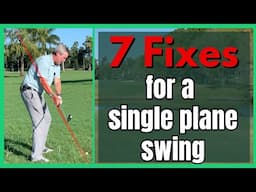 7 Problem Fixes for a single plane swing.