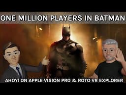 VR Gamescast: Batman: Arkham Shadow Passes One Million Players & Taking A Spin With Roto VR Explorer