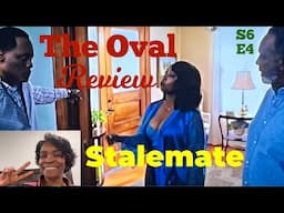 (Review) The Oval | Season 6 Episode 4 | Stalemate