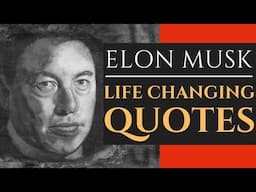 Elon Musk Quotes To CHANGE Your LIFE Forever