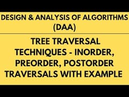 Tree Traversal Techniques - Inorder, Preorder, and Postorder  with Example |L-26||DAA|