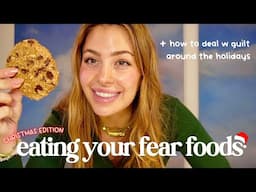 FULL DAY OF CHRISTMAS FEAR FOODS + dealing w guilt during the holidays (ed recovery)