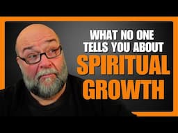 Growing Spiritually What No One Tells You About the Process