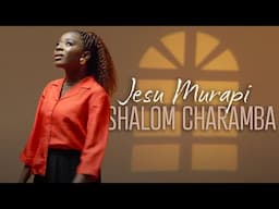 Shalom Charamba - Jesu Murapi (Music Video)