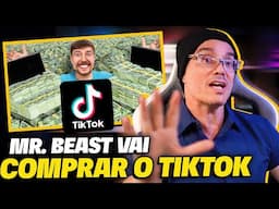 MR. BEAST E OUTROS BILIONÁRIOS QUEREM COMPRAR O TIKTOK!