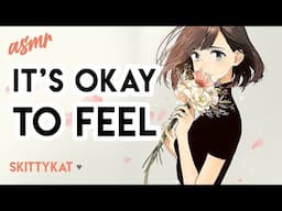 ASMR || It's Okay Not to be Okay [Comfort] [Feelings] [PTSD] [Stress] [Reassuring voice]