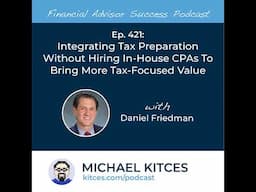 Ep 421: Integrating Tax Preparation Without Hiring In-House CPAs To Bring More Tax-Focused Value ...