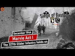 The First Battle of Marvie with the 327th Glider Infantry Regiment | The Siege of Bastogne