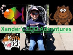 ZOO ADVENTURES with Xander!!!