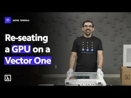 Re-seating a GPU on a Vector One desktop