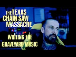 The Texas Chain Saw Massacre: Writing the GRAVEYARD music - 3 key ingredients!