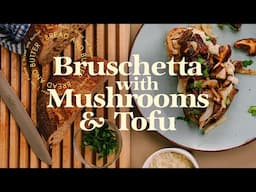 Porcini Bruschetta So GOOD You'll Want to HIDE it from Friends!