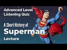 History of Superman - Listening Quiz Practice for Advanced Learners of English + Free Printable Quiz