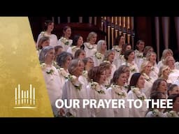 Our Prayer to Thee | The Tabernacle Choir