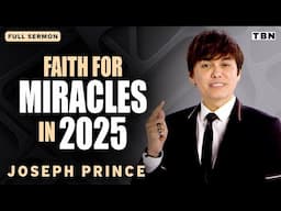 Joseph Prince: Motivation to Strengthen Your Faith and Relieve Stress in 2025 | Full Sermons on TBN