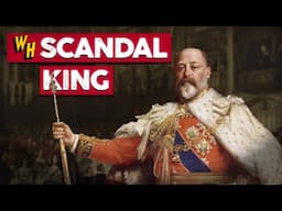 King Edward VII: The Scandalous Life of Queen Victoria’s Son