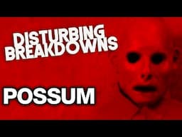 POSSUM (2018) | DISTURBING BREAKDOWN