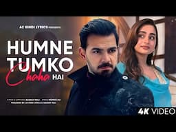 Humne Tumko Chaha Hai (Lyrics) | New Hindi Song | Karan Grover | Ayesha Khan | New Song 2024