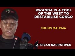 Rwanda Is A Tool Of The West To Destabilise Congo | Julius Malema