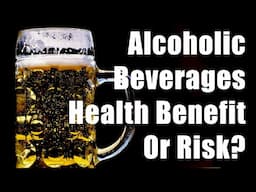 Alcoholic Beverages: Health Benefit Or Risk? (Nutrition 101, DiTuro Productions, LLC)