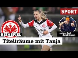 Eintracht Frankfurt: Titelträume mit Tanja | Bernd Zehner zu Gast | heimspiel! | 03.02.2025 | Sport