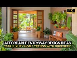 2025 Luxury Home Trends: Affordable Entryway Designs and Natural Greenery Inspiration | Latest Ideas