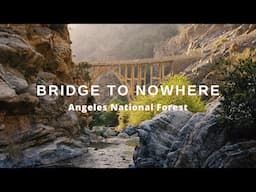 Bridge to Nowhere: LA’s Most Popular Hike