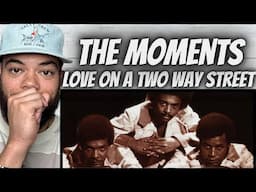 OH MY GOODNESS!| FIRST TIME HEARING The Moments -  Love On A Two Way Street REACTION