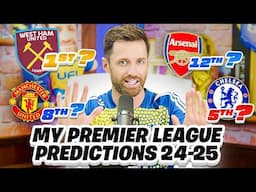 MY 2024/25 PREMIER LEAGUE PREDICTIONS!