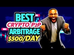 P2P Crypto Arbitrage -  Earn $500 Per Day (Most Profitable Crypto P2P Tutorial!)