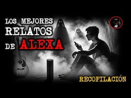 LOS MEJORES RELATOS DE ALEXA | RECOPILACION DE HISTORIAS