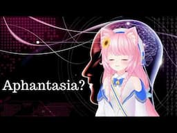 Aphantasia? My experience.