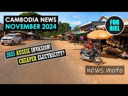 Cambodia news, November 2024 - Aussie invasion in 2025! Cheaper electricity? #ForRiel