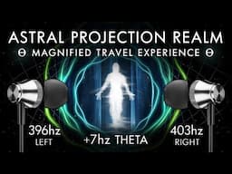 The Astral Projection Realm - 7 Hz Theta Binaural Beat - Magnified Travel Experience