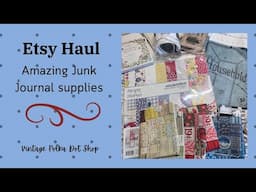 Etsy Haul - amazing Junk Journal supplies and fabrics from Etsy shops July 2024