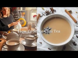 How To Make Chai Tea | Easy and Delicious Masala Chai Tea