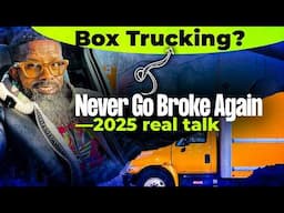 Never Be Broke Again in 2025 If You Start Your Box Truck Business The Right Way!! 🚚💨