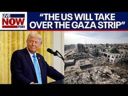 President Trump: "The U.S. will take over the Gaza Strip" and rebuild it | LiveNOW from FOX