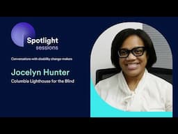 Jocelyn Hunter of Columbia Lighthouse for the Blind | accessiBe's Spotlight Sessions