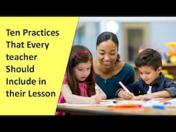 10 Practices That Every Teacher Should Include in a Lesson