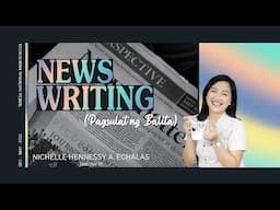 News Writing (Pagsulat ng Balita) | TNHS-SPC 2021 | Ma'am Nich | w/o Audio VO